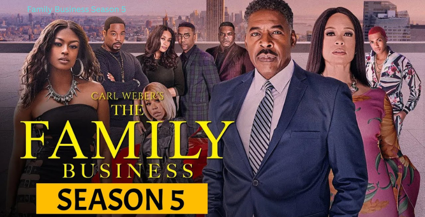 Family Business Season 5: The Show’s Beloved Cast
